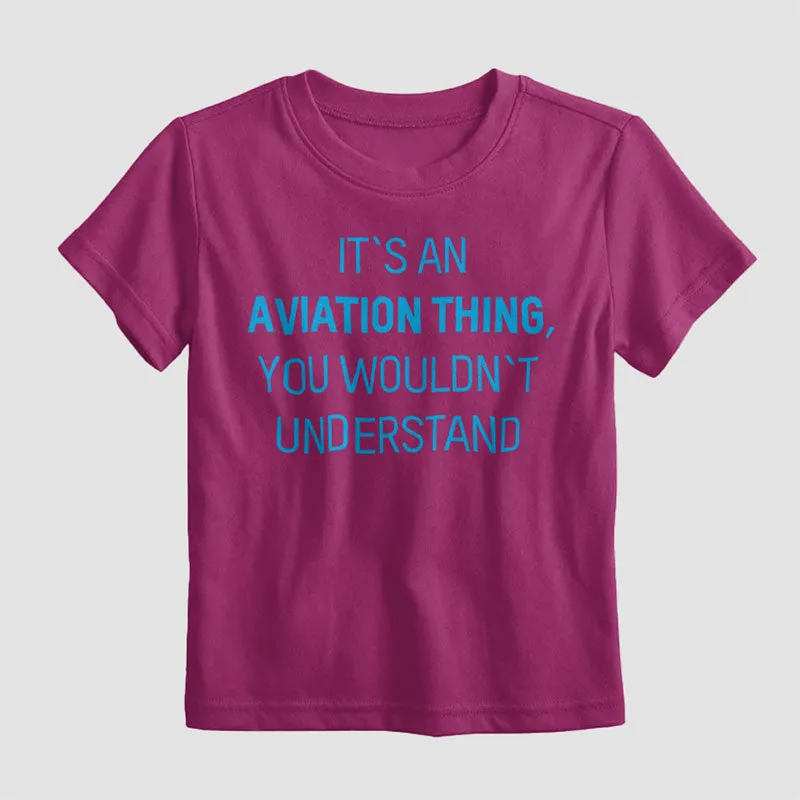 It's An Aviation Thing - Kids T-Shirt