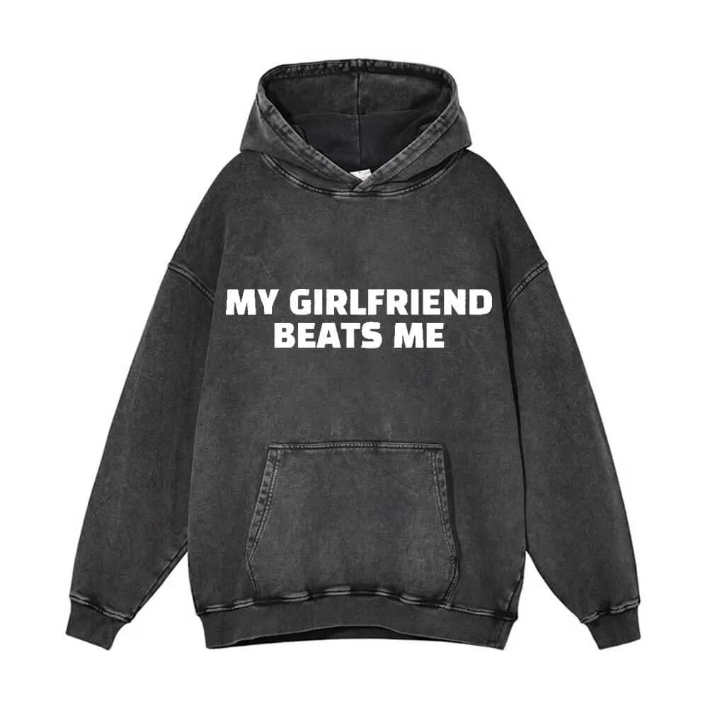 Vintage Washed My Girlfriend Beats Me Hoodie